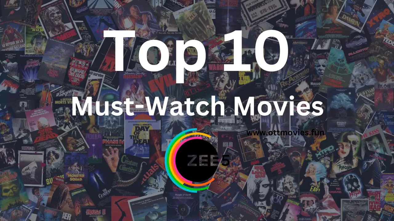 Top 10 Must-Watch Movies on Zee5 ott